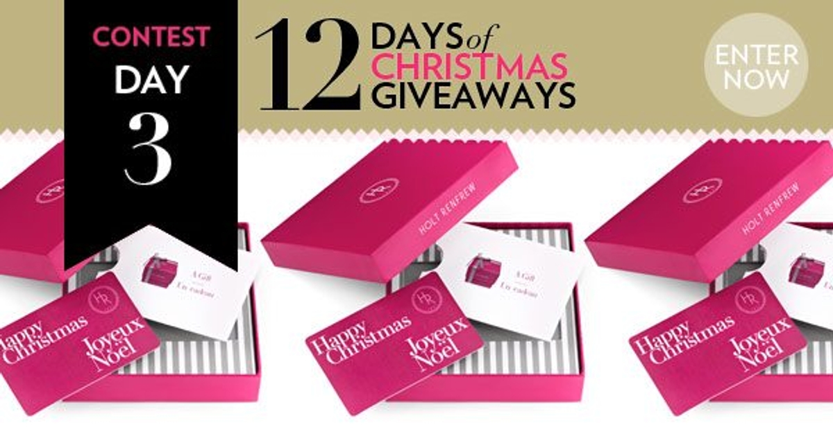 12 Days of Christmas Giveaways: Enter to win one of three $100 Holt Renfrew gift cards!