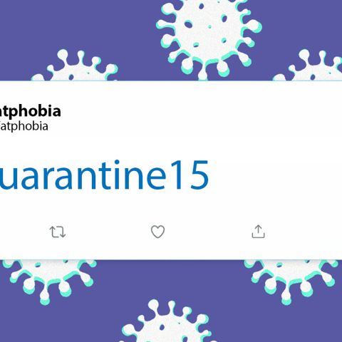 'Quarantine 15' Memes Reveal Just How Fatphobic We Are
