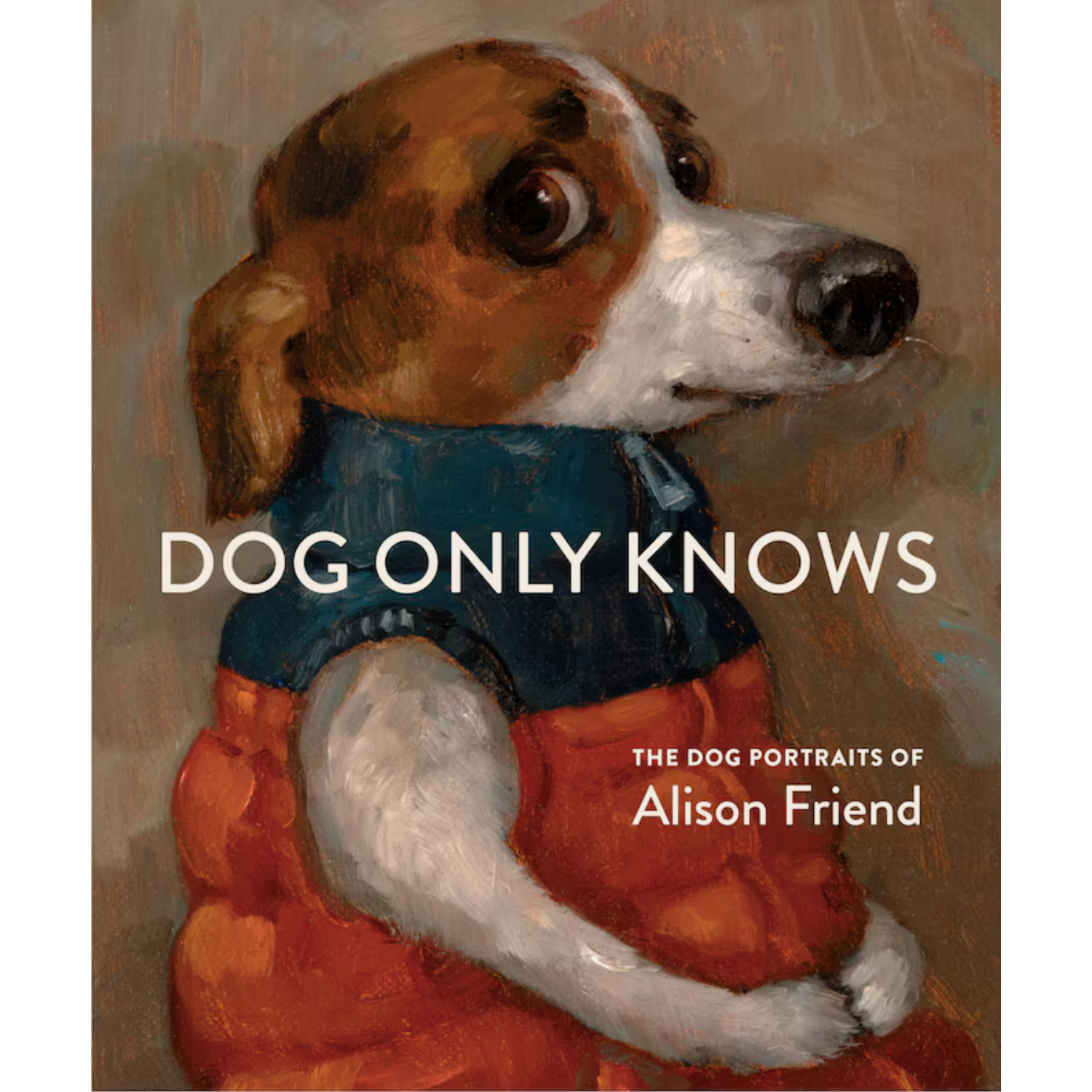 best home gifts, luxury home gifts: Dog Only Knows: The Dog Portraits of Alison Friend